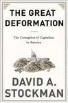 The Great Deformation. The Corruption Of Capitalism In America