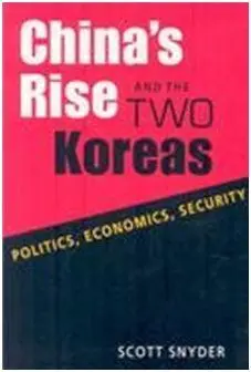 China's Rise And The Two Koreas: Politics, Economics, Security