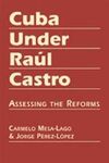 CUBA UNDER RAÚL CASTRO : ASSESSING THE REFORMS