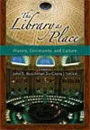 The Library As Place / History, Community, And Culture