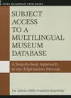 Subject Access To a Multilingual Museum Database / a Step-By Approach To The Digitization Process
