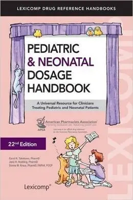 Pediatric & Neonatal Dosage Handbook. Us Standard Edition 22ª Ed.
