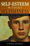 SELF-ESTEEM WITHOUT SELFISHNESS: INCREASING OUR CAPACITY FOR LOVE