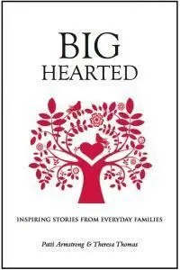 Big Hearted. Inspiring Stories From Everyday Families