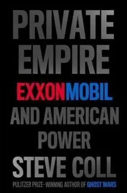Private Empire. Exxonmobil And American Power