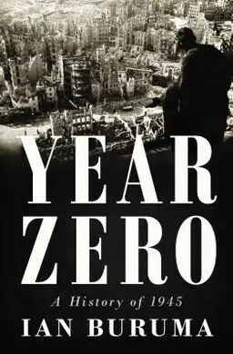 Year Zero. A History Of 1945