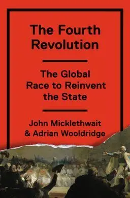 The Fourth Revolution: The Global Race To Reinvent The State