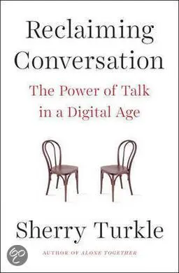 Reclaiming Conversation: The Power Of Talk In a Digital Age