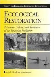 Ecological Restoration: Principles, Values And Structure Of An Emergi