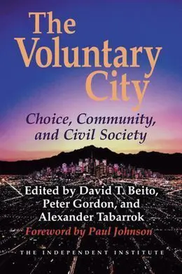 The Voluntary City: Choice, Community, And Civil Society