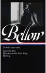 SAUL BELLOW: NOVELS 1956-1964: SEIZE THE DAY / HENDERSON THE RAIN KING / HERZOG