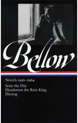 Saul Bellow: Novels 1956-1964: Seize The Day / Henderson The Rain King / Herzog