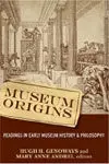 Museum Origins / Readings In Early Museum History & Philosophy