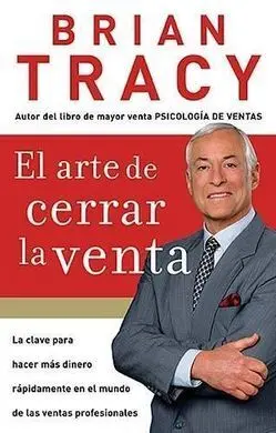 El Arte de Cerrar la Venta = The Art Of Closing The Sale