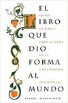 EL LIBRO QUE DIO FORMA AL MUNDO
