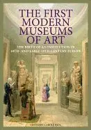 The First Modern Museums Of Art. The Birth Of An Institution In 18Th And Early 19Th Century Europe