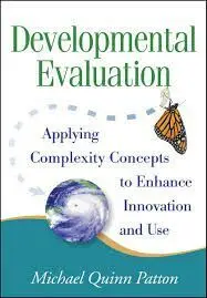 Developmental Evaluation: Applying Complexity Concepts To Enhance Innovation And Use