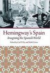 HEMINGWAY'S SPAIN. IMAGING THE SPANISH WORLD