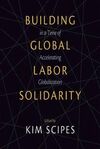 BUILDING GLOBAL LABOR SOLIDARITY