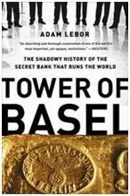 Tower Of Basel: The Shadowy History Of The Secret Bank That Runs The World