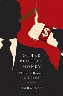 Other People's Money: The Real Business Of Finance