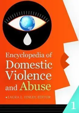 Encyclopedia Of Domestic Violence And Abuse. 2 Vols