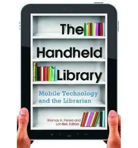 The Handheld Library. Mobile Technology And The Librarian.