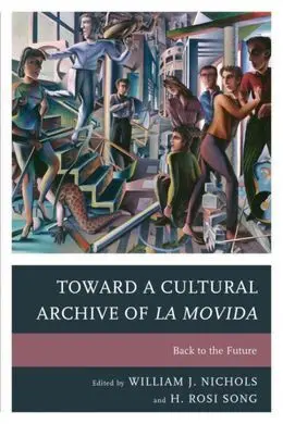 Toward a Cultural Archive Of la Movida. Back To The Future