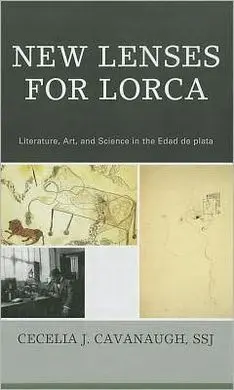 New Lenses For Lorca. Literature, Art, And Science In The Edad de Plata