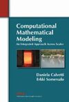 COMPUTATIONAL MATHEMATICAL MODELING: AN INTEGRATED APPROACH ACROSS SCALES