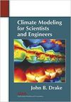 CLIMATE MODELING FOR SCIENTISTS AND ENGINEERS