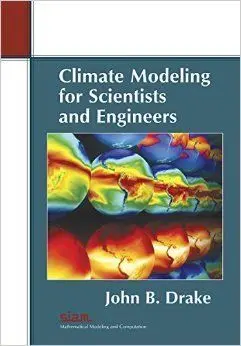 Climate Modeling For Scientists And Engineers