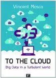 To The Cloud. Big Data In a Turbulent World