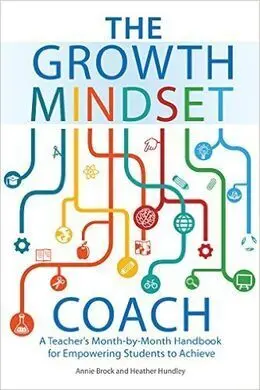 The Growth Mindset Coach: a Teacher's Month-By-Month Handbook For Empowering Students To Achieve