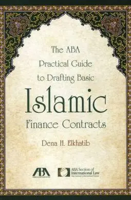 The Aba Practical Guide To Drafting Basic Islamic Financial Contratcs