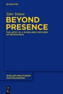 Beyond Presence: The Later F. w. j. Schelling's Criticism Of Metaphysics