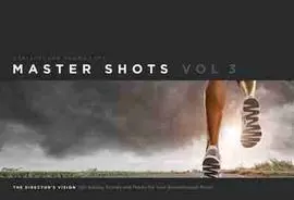 Master Shots Vol 3: The Director's Vision: 100 Setups, Scenes And Moves For Your Breakthrough Movie
