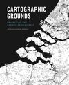 CARTOGRAPHIC GROUNDS - PROJECTING THE LANDSCAPE IMAGINARY