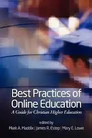 Best Practices For Online Education: a Guide For Christian Higher Education