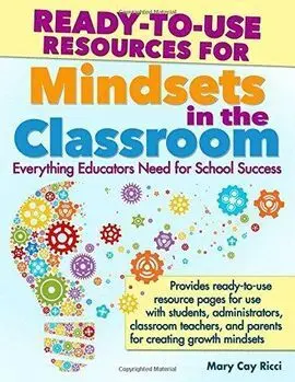 Ready-To-Use Resources For Mindsets In The Classroom: Everything Educators Need For School Success