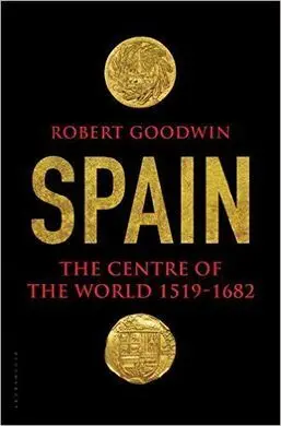 Spain: The Center Of The World 1519-1682