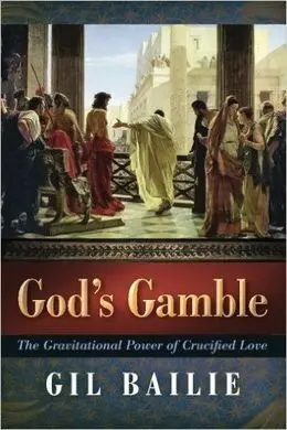 God's Gamble: The Gravitational Power Of Crucified Love