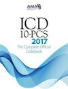 ICD-10-PCS: 2017: THE COMPLETE OFFICIAL CODE SET
