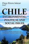 CHILE: ENVIRONMENTAL, POLITICAL & SOCIAL ISSUES