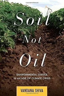 Soil Not Oil: Environmental Justice In An Age Of Climate Crisis