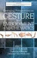 Emerging Perspectives On Gesture And Embodiment In Mathematics(Jun-14)