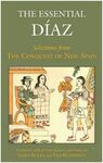 THE ESSENTIAL DIAZ: SELECTIONS FROM THE CONQUEST OF NEW SPAIN
