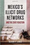 MEXICO'S ILLICIT DRUG NETWORKS AND THE STATE REACTION