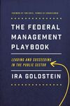 THE FEDERAL MANAGEMENT PLAYBOOK. LEADING AND SUCCEEDING IN THE PUBLIC SECTOR