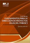 GUIA DE LOS FUNDAMENTOS PARA LA DIRECCION DE PROYECTOS (GUIA DEL PMBOOK) (5ª ED.)